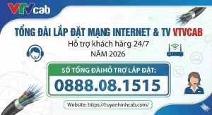 Tư Vấn Lắp Đặt VTVCab Toàn Quốc 2026